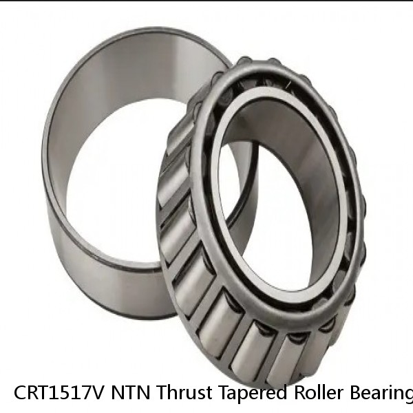 CRT1517V NTN Thrust Tapered Roller Bearing