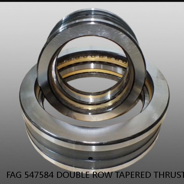 FAG 547584 DOUBLE ROW TAPERED THRUST ROLLER BEARINGS